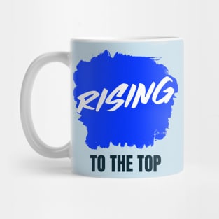 RISING TO THE TOP Mug